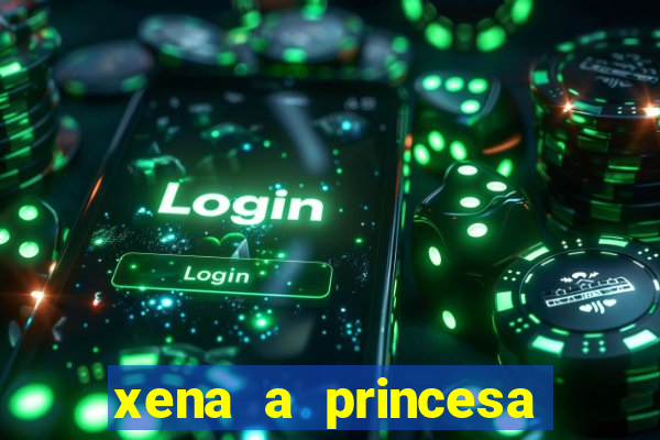 xena a princesa guerreira online